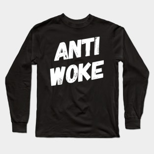 Anti woke Long Sleeve T-Shirt